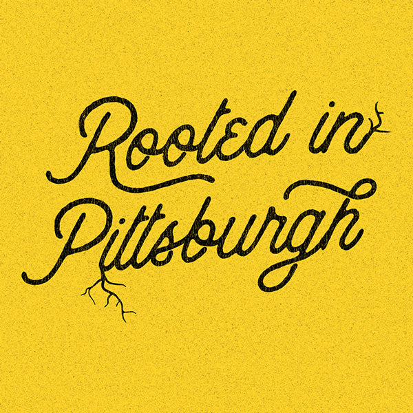 Rooted in Pittsburgh